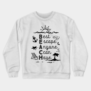 Beach - Best Escape Anyone Can Have Crewneck Sweatshirt